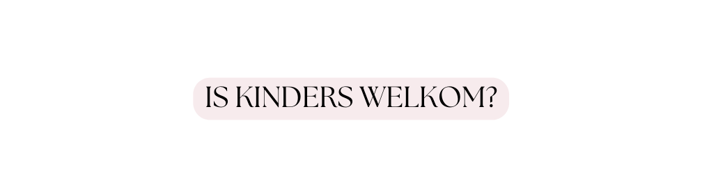 Is kinders welkom